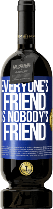 49,95 € Free Shipping | Red Wine Premium Edition MBS® Reserve Everyone's friend is nobody's friend Blue Label. Customizable label Reserve 12 Months Harvest 2015 Tempranillo