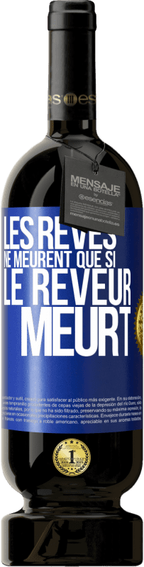 49,95 € Envoi gratuit | Vin rouge Édition Premium MBS® Réserve Les rêves ne meurent que si le rêveur meurt Étiquette Bleue. Étiquette personnalisable Réserve 12 Mois Récolte 2015 Tempranillo