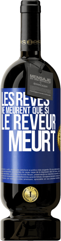 49,95 € Envoi gratuit | Vin rouge Édition Premium MBS® Réserve Les rêves ne meurent que si le rêveur meurt Étiquette Bleue. Étiquette personnalisable Réserve 12 Mois Récolte 2016 Tempranillo