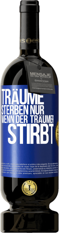 49,95 € Kostenloser Versand | Rotwein Premium Ausgabe MBS® Reserve Träume sterben nur, wenn der Träumer stirbt Blaue Markierung. Anpassbares Etikett Reserve 12 Monate Ernte 2015 Tempranillo