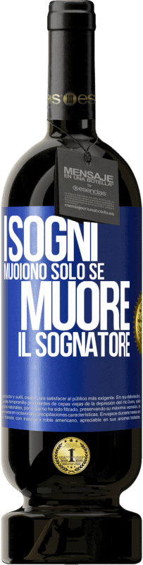 49,95 € Spedizione Gratuita | Vino rosso Edizione Premium MBS® Riserva I sogni muoiono solo se muore il sognatore Etichetta Blu. Etichetta personalizzabile Riserva 12 Mesi Raccogliere 2015 Tempranillo