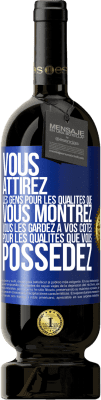 49,95 € Envoi gratuit | Vin rouge Édition Premium MBS® Réserve Vous attirez les gens pour les qualités que vous montrez. Vous les gardez à vos côtés pour les qualités que vous possédez Étiquette Bleue. Étiquette personnalisable Réserve 12 Mois Récolte 2014 Tempranillo