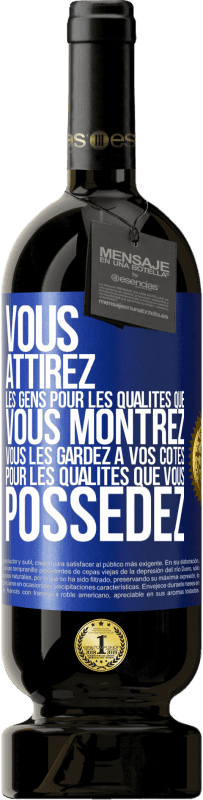 49,95 € Envoi gratuit | Vin rouge Édition Premium MBS® Réserve Vous attirez les gens pour les qualités que vous montrez. Vous les gardez à vos côtés pour les qualités que vous possédez Étiquette Bleue. Étiquette personnalisable Réserve 12 Mois Récolte 2015 Tempranillo