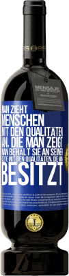 49,95 € Kostenloser Versand | Rotwein Premium Ausgabe MBS® Reserve Man zieht Menschen mit den Qualitäten an, die man zeigt. Man behält sie an seiner Seite mit den Qualitäten, die man besitzt Blaue Markierung. Anpassbares Etikett Reserve 12 Monate Ernte 2014 Tempranillo