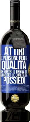 49,95 € Spedizione Gratuita | Vino rosso Edizione Premium MBS® Riserva Attiri le persone per le qualità che mostri. Li tieni al tuo fianco per le qualità che possiedi Etichetta Blu. Etichetta personalizzabile Riserva 12 Mesi Raccogliere 2016 Tempranillo