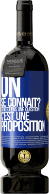 49,95 € Envoi gratuit | Vin rouge Édition Premium MBS® Réserve On se connaît? Ce n'est pas une question, c'est une proposition Étiquette Bleue. Étiquette personnalisable Réserve 12 Mois Récolte 2016 Tempranillo