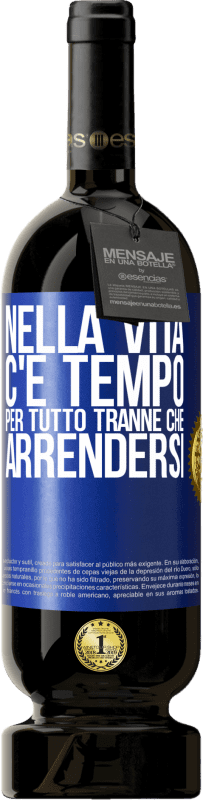 49,95 € Spedizione Gratuita | Vino rosso Edizione Premium MBS® Riserva Nella vita c'è tempo per tutto tranne che arrendersi Etichetta Blu. Etichetta personalizzabile Riserva 12 Mesi Raccogliere 2015 Tempranillo