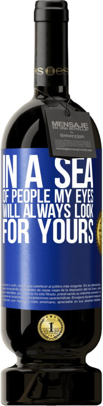 49,95 € 送料無料 | 赤ワイン プレミアム版 MBS® 予約する 人の海では、私の目はいつもあなたの目を探す 青いタグ. カスタマイズ可能なラベル 予約する 12 月 収穫 2014 Tempranillo