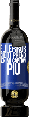 49,95 € Spedizione Gratuita | Vino rosso Edizione Premium MBS® Riserva Gli errori che ti prendo non mi capitano più Etichetta Blu. Etichetta personalizzabile Riserva 12 Mesi Raccogliere 2015 Tempranillo