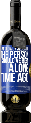 49,95 € 送料無料 | 赤ワイン プレミアム版 MBS® 予約する 私はゆっくりと昔にいるべき人になりつつあります 青いタグ. カスタマイズ可能なラベル 予約する 12 月 収穫 2015 Tempranillo