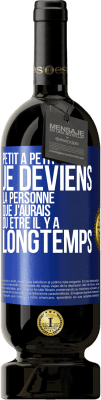 49,95 € Envoi gratuit | Vin rouge Édition Premium MBS® Réserve Petit à petit je deviens la personne que j'aurais dû être il y a longtemps Étiquette Bleue. Étiquette personnalisable Réserve 12 Mois Récolte 2014 Tempranillo