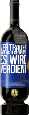 49,95 € Kostenloser Versand | Rotwein Premium Ausgabe MBS® Reserve Vertrauen wird nicht gefordert, es wird verdient Blaue Markierung. Anpassbares Etikett Reserve 12 Monate Ernte 2015 Tempranillo