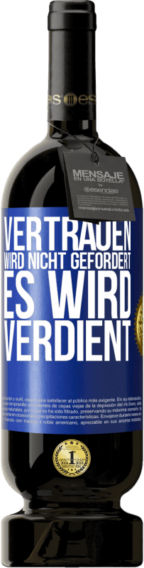 49,95 € Kostenloser Versand | Rotwein Premium Ausgabe MBS® Reserve Vertrauen wird nicht gefordert, es wird verdient Blaue Markierung. Anpassbares Etikett Reserve 12 Monate Ernte 2015 Tempranillo