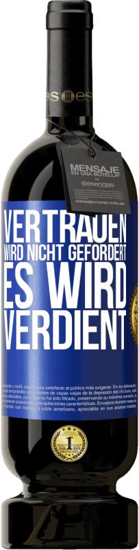 49,95 € Kostenloser Versand | Rotwein Premium Ausgabe MBS® Reserve Vertrauen wird nicht gefordert, es wird verdient Blaue Markierung. Anpassbares Etikett Reserve 12 Monate Ernte 2016 Tempranillo