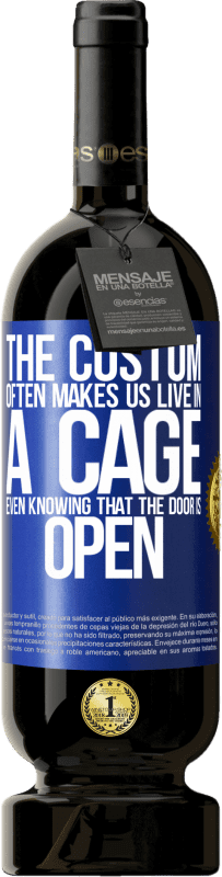 49,95 € 免费送货 | 红酒 高级版 MBS® 预订 这个习俗常常使我们生活在笼子里，即使知道门是开着的 蓝色标签. 可自定义的标签 预订 12 个月 收成 2015 Tempranillo