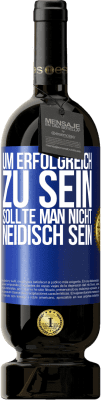 49,95 € Kostenloser Versand | Rotwein Premium Ausgabe MBS® Reserve Um erfolgreich zu sein, sollte man nicht neidisch sein Blaue Markierung. Anpassbares Etikett Reserve 12 Monate Ernte 2016 Tempranillo