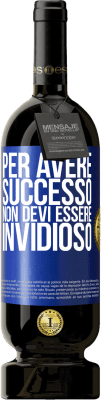 49,95 € Spedizione Gratuita | Vino rosso Edizione Premium MBS® Riserva Per avere successo non devi essere invidioso Etichetta Blu. Etichetta personalizzabile Riserva 12 Mesi Raccogliere 2016 Tempranillo