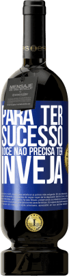 49,95 € Envio grátis | Vinho tinto Edição Premium MBS® Reserva Para ter sucesso, você não precisa ter inveja Etiqueta Azul. Etiqueta personalizável Reserva 12 Meses Colheita 2016 Tempranillo