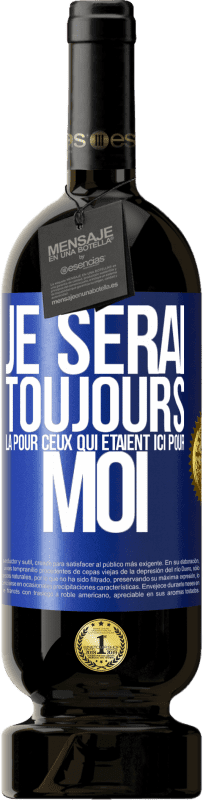 49,95 € Envoi gratuit | Vin rouge Édition Premium MBS® Réserve Je serai toujours là pour ceux qui étaient ici pour moi Étiquette Bleue. Étiquette personnalisable Réserve 12 Mois Récolte 2015 Tempranillo