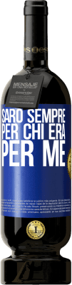 49,95 € Spedizione Gratuita | Vino rosso Edizione Premium MBS® Riserva Sarò sempre per chi era per me Etichetta Blu. Etichetta personalizzabile Riserva 12 Mesi Raccogliere 2015 Tempranillo