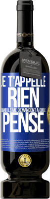 49,95 € Envoi gratuit | Vin rouge Édition Premium MBS® Réserve Je t'appelle rien quand ils me demandent à quoi je pense Étiquette Bleue. Étiquette personnalisable Réserve 12 Mois Récolte 2014 Tempranillo