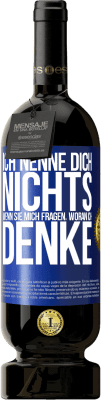 49,95 € Kostenloser Versand | Rotwein Premium Ausgabe MBS® Reserve Ich nenne dich nichts, wenn sie mich fragen, woran ich denke Blaue Markierung. Anpassbares Etikett Reserve 12 Monate Ernte 2015 Tempranillo