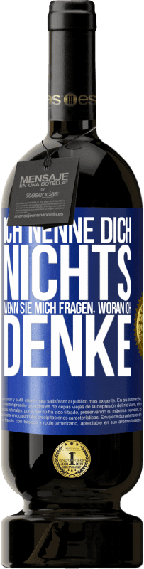 49,95 € Kostenloser Versand | Rotwein Premium Ausgabe MBS® Reserve Ich nenne dich nichts, wenn sie mich fragen, woran ich denke Blaue Markierung. Anpassbares Etikett Reserve 12 Monate Ernte 2015 Tempranillo