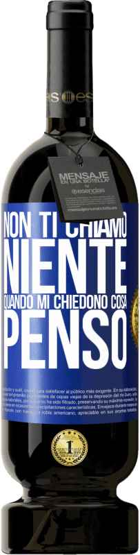 49,95 € Spedizione Gratuita | Vino rosso Edizione Premium MBS® Riserva Non ti chiamo niente quando mi chiedono cosa penso Etichetta Blu. Etichetta personalizzabile Riserva 12 Mesi Raccogliere 2015 Tempranillo