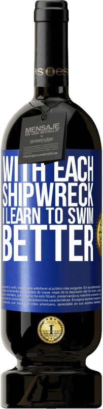 49,95 € 免费送货 | 红酒 高级版 MBS® 预订 每次沉船，我都会学会游泳得更好 蓝色标签. 可自定义的标签 预订 12 个月 收成 2014 Tempranillo