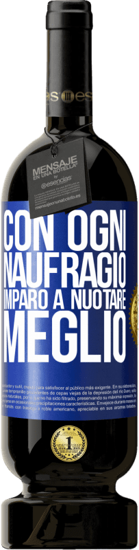 49,95 € Spedizione Gratuita | Vino rosso Edizione Premium MBS® Riserva Con ogni naufragio imparo a nuotare meglio Etichetta Blu. Etichetta personalizzabile Riserva 12 Mesi Raccogliere 2015 Tempranillo