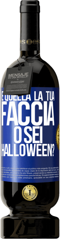 49,95 € Spedizione Gratuita | Vino rosso Edizione Premium MBS® Riserva è quella la tua faccia o sei Halloween? Etichetta Blu. Etichetta personalizzabile Riserva 12 Mesi Raccogliere 2015 Tempranillo