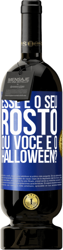 49,95 € Envio grátis | Vinho tinto Edição Premium MBS® Reserva esse é o seu rosto ou você é o Halloween? Etiqueta Azul. Etiqueta personalizável Reserva 12 Meses Colheita 2015 Tempranillo