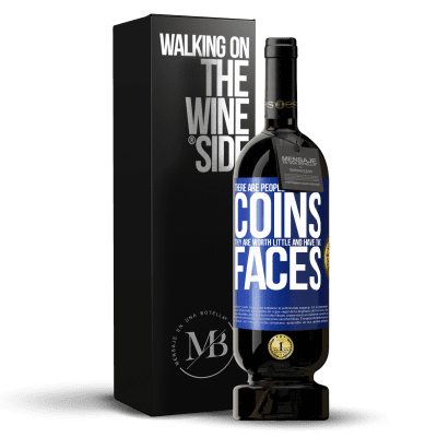 «There are people who are like coins. They are worth little and have two faces» Premium Edition MBS® Reserve