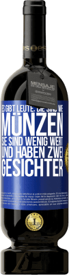 49,95 € Kostenloser Versand | Rotwein Premium Ausgabe MBS® Reserve Es gibt Leute, die sind wie Münzen. Sie sind wenig wert und haben zwei Gesichter Blaue Markierung. Anpassbares Etikett Reserve 12 Monate Ernte 2016 Tempranillo