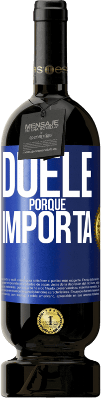 49,95 € Envío gratis | Vino Tinto Edición Premium MBS® Reserva Duele porque importa Etiqueta Azul. Etiqueta personalizable Reserva 12 Meses Cosecha 2015 Tempranillo