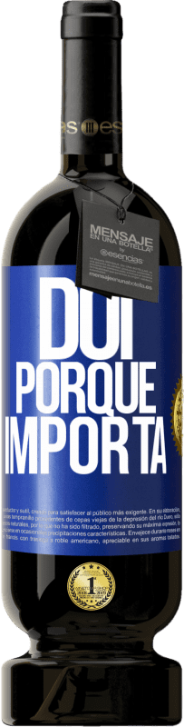 49,95 € Envio grátis | Vinho tinto Edição Premium MBS® Reserva Dói porque importa Etiqueta Azul. Etiqueta personalizável Reserva 12 Meses Colheita 2015 Tempranillo