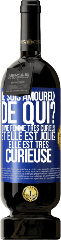 49,95 € Envoi gratuit | Vin rouge Édition Premium MBS® Réserve Je suis amoureux. De qui? D'une femme très curieuse. Et elle est jolie? Elle est très curieuse Étiquette Bleue. Étiquette personnalisable Réserve 12 Mois Récolte 2015 Tempranillo