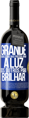 49,95 € Envio grátis | Vinho tinto Edição Premium MBS® Reserva Grande é aquele que não precisa apagar a luz dos outros para brilhar Etiqueta Azul. Etiqueta personalizável Reserva 12 Meses Colheita 2014 Tempranillo