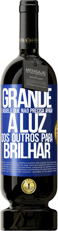 49,95 € Envio grátis | Vinho tinto Edição Premium MBS® Reserva Grande é aquele que não precisa apagar a luz dos outros para brilhar Etiqueta Azul. Etiqueta personalizável Reserva 12 Meses Colheita 2015 Tempranillo