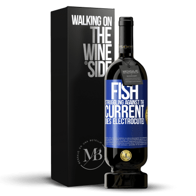 «Fish struggling against the current, dies electrocuted» Premium Edition MBS® Reserve