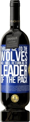 49,95 € 送料無料 | 赤ワイン プレミアム版 MBS® 予約する オオカミに私を投げると、私はパックのリーダーとして戻ります 青いタグ. カスタマイズ可能なラベル 予約する 12 月 収穫 2016 Tempranillo