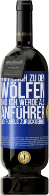 49,95 € Kostenloser Versand | Rotwein Premium Ausgabe MBS® Reserve wirf mich zu den Wölfen und ich werde als Anführer des Rudels zurückkehren Blaue Markierung. Anpassbares Etikett Reserve 12 Monate Ernte 2014 Tempranillo