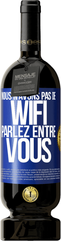 49,95 € Envoi gratuit | Vin rouge Édition Premium MBS® Réserve Nous n'avons pas de WiFi, parlez entre vous Étiquette Bleue. Étiquette personnalisable Réserve 12 Mois Récolte 2015 Tempranillo