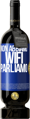 49,95 € Spedizione Gratuita | Vino rosso Edizione Premium MBS® Riserva Non abbiamo WiFi, parliamo Etichetta Blu. Etichetta personalizzabile Riserva 12 Mesi Raccogliere 2015 Tempranillo