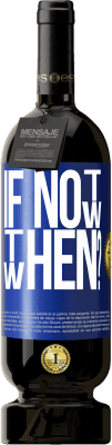 49,95 € 免费送货 | 红酒 高级版 MBS® 预订 If Not Now, then When? 蓝色标签. 可自定义的标签 预订 12 个月 收成 2014 Tempranillo