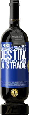 49,95 € Spedizione Gratuita | Vino rosso Edizione Premium MBS® Riserva Se pensi di non poter fare nulla per cambiare il tuo destino, perché guardi prima di attraversare la strada? Etichetta Blu. Etichetta personalizzabile Riserva 12 Mesi Raccogliere 2016 Tempranillo