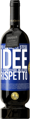 49,95 € Spedizione Gratuita | Vino rosso Edizione Premium MBS® Riserva Per capirsi le stesse idee non sono necessarie, ma lo stesso rispetto Etichetta Blu. Etichetta personalizzabile Riserva 12 Mesi Raccogliere 2016 Tempranillo