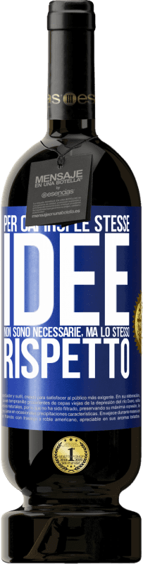49,95 € Spedizione Gratuita | Vino rosso Edizione Premium MBS® Riserva Per capirsi le stesse idee non sono necessarie, ma lo stesso rispetto Etichetta Blu. Etichetta personalizzabile Riserva 12 Mesi Raccogliere 2016 Tempranillo
