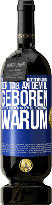 49,95 € Kostenloser Versand | Rotwein Premium Ausgabe MBS® Reserve Die zwei wichtigsten Tage deines Lebens: Der Tag, an dem du geboren wurdest und der, an dem du herausfindest, warum Blaue Markierung. Anpassbares Etikett Reserve 12 Monate Ernte 2015 Tempranillo