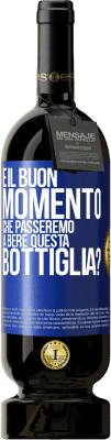 49,95 € Spedizione Gratuita | Vino rosso Edizione Premium MBS® Riserva e il buon momento che passeremo a bere questa bottiglia? Etichetta Blu. Etichetta personalizzabile Riserva 12 Mesi Raccogliere 2016 Tempranillo